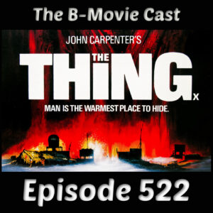 Episode 522: The Thing 1982- Revisited!